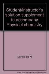 9780070374225-0070374228-Student/instructor's solution supplement to accompany Physical chemistry