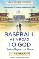 9781592408641-1592408648-Baseball as a Road to God: Seeing Beyond the Game