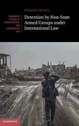 9781108495660-1108495664-Detention by Non-State Armed Groups under International Law (Cambridge Studies in International and Comparative Law, Series Number 166)