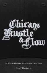 9780816692293-0816692297-Chicago Hustle and Flow: Gangs, Gangsta Rap, and Social Class
