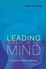 9789812564955-9812564950-Leading Starts In The Mind: A Humanistic View Of Leadership