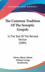 9781437379662-1437379664-The Common Tradition Of The Synoptic Gospels: In The Text Of The Revised Version (1884)