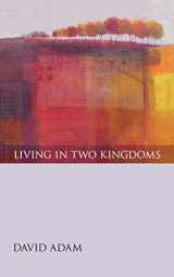 9780281057757-0281057753-Living in Two Kingdoms