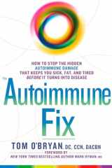 9781623367008-162336700X-The Autoimmune Fix: How to Stop the Hidden Autoimmune Damage That Keeps You Sick, Fat, and Tired Before It Turns Into Disease