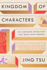 9780735214729-0735214727-Kingdom of Characters: The Language Revolution That Made China Modern