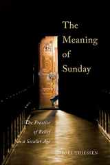 9780773546271-0773546278-The Meaning of Sunday: The Practice of Belief in a Secular Age