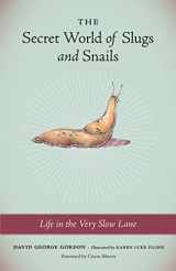9781570616112-1570616116-The Secret World of Slugs and Snails: Life in the Very Slow Lane