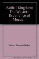 9780809118601-0809118602-Radical Kingdom: The Western Experience of Messiani