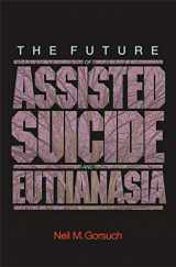 9780691140971-0691140979-The Future of Assisted Suicide and Euthanasia (New Forum Books, 55)