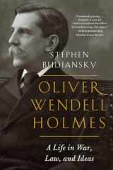 9780393358209-0393358208-Oliver Wendell Holmes: A Life in War, Law, and Ideas