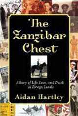 9780871138712-0871138719-The Zanzibar Chest: A Story of Life, Love, and Death in Foreign Lands