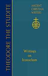9780809106110-0809106116-69. Theodore the Studite: Writings on Iconoclasm (Ancient Christian Writers) (NO. 69)