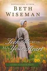 9780718081805-0718081803-Seek Me with All Your Heart (A Land of Canaan Novel)