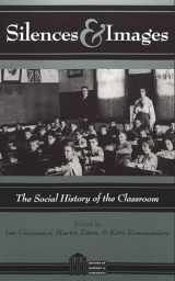 9780820439266-0820439266-Silences and Images: The Social History of the Classroom (History of Schools and Schooling)