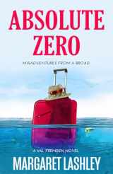 9780998580920-0998580929-Absolute Zero: Misadventures From A Broad (Val Fremden Midlife Mysteries)