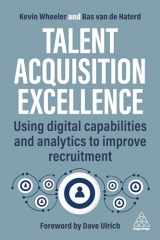 9781398614161-1398614165-Talent Acquisition Excellence: Using Digital Capabilities and Analytics to Improve Recruitment