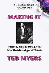 9781960250353-1960250353-Making It: Music, Sex & Drugs in the Golden Age of Rock