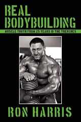 9781438900858-1438900856-Real Bodybuilding: Muscle Truth from 25 Years in the Trenches