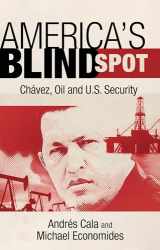 9781441186690-1441186697-America's Blind Spot: Chavez, Oil, and U.S. Security