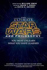 9781119038061-1119038065-The Ultimate Star Wars and Philosophy - You Must Unlearn What You Have Learned (Blackwell Philosophy and Pop Culture)