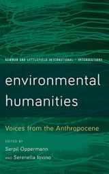9781783489381-1783489383-Environmental Humanities: Voices from the Anthropocene (Rowman and Littlefield International – Intersections)