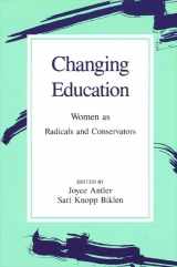9780791402344-0791402347-Changing Education: Women As Radicals and Conservators (Suny Series, Feminist Theory in Education)