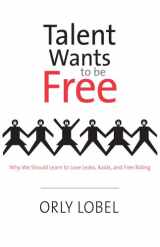 9780300166279-0300166273-Talent Wants to Be Free: Why We Should Learn to Love Leaks, Raids, and Free Riding