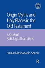 9781138661080-1138661082-The Origin Myths and Holy Places in the Old Testament (Copenhagen International Seminar)