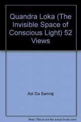 9781570971495-1570971498-Quandra Loka (The Invisible Space of Conscious Light) 52 Views