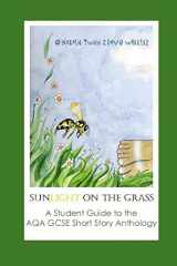 9780957338401-0957338406-Sunlight on the Grass:A Student Guide to the AQA Short Story Anthology