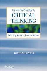 9780470167571-0470167572-A Practical Guide to Critical Thinking: Deciding What to Do and Believe
