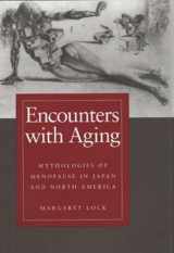 9780520082212-0520082214-Encounters with Aging: Mythologies of Menopause in Japan and North America