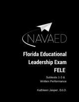9781981557820-1981557822-Florida Educational Leadership Exam - FELE: NavaED: Subtest 1-3 & Written Performance