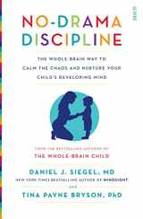 9781922247568-1922247561-No-Drama Discipline: the whole-brain way to calm the chaos and nurture your child's developing mind (Mindful Parenting)