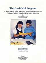 9781886941137-1886941130-The Goal Card Program: A Home-School Based Behavioral Management Program for Training Children with Attention Deficit Disorders