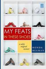 9781955196284-1955196281-My Feats in These Shoes: A Solely Original Memoir