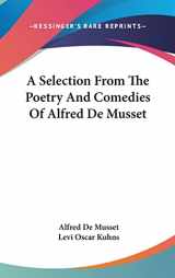 9780548117897-0548117896-A Selection From The Poetry And Comedies Of Alfred De Musset