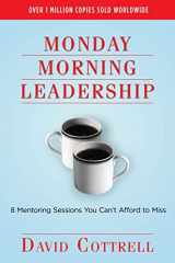 9780971942431-0971942439-Monday Morning Leadership: 8 Mentoring Sessions You Can't Afford to Miss