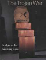 9780853316633-0853316635-Trojan War: Sculptures by Anthony Caro