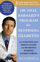 9781594868108-1594868107-Dr. Neal Barnard's Program for Reversing Diabetes: The Scientifically Proven System for Reversing Diabetes without Drugs