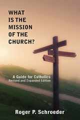 9781626982734-1626982732-What Is the Mission of the Church?: A Guide for Catholics