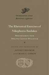 9780674660243-0674660242-The Rhetorical Exercises of Nikephoros Basilakes: Progymnasmata from Twelfth-Century Byzantium (Dumbarton Oaks Medieval Library)