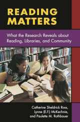 9781591580669-1591580668-Reading Matters: What the Research Reveals about Reading, Libraries, and Community