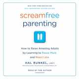 9780525496519-0525496513-Screamfree Parenting, 10th Anniversary Revised Edition: How to Raise Amazing Adults by Learning to Pause More and React Less