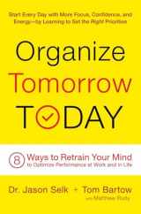 9780738219530-0738219533-Organize Tomorrow Today: 8 Ways to Retrain Your Mind to Optimize Performance at Work and in Life