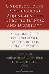 9780826123862-0826123864-Understanding Psychosocial Adjustment to Chronic Illness and Disability: A Handbook for Evidence-Based Practitioners in Rehabilitation