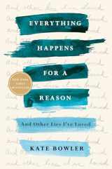 9780399592089-0399592083-Everything Happens for a Reason: And Other Lies I've Loved