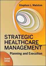 9781567939606-1567939600-Strategic Healthcare Management: Planning and Execution, Second Edition (Aupha/Hap Book)