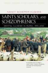 9780520224803-0520224809-Saints, Scholars, and Schizophrenics: Mental Illness in Rural Ireland, Twentieth Anniversary Edition, Updated and Expanded