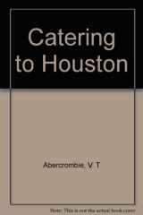 9780933988026-0933988028-Catering to Houston